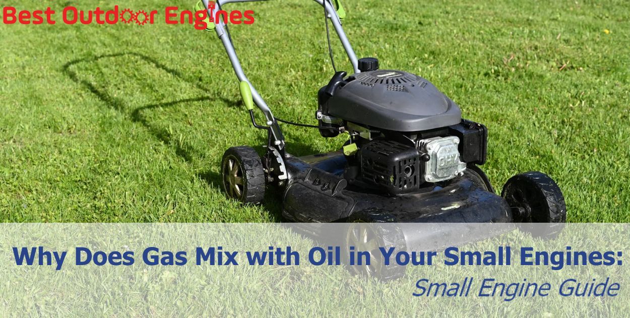 Why Does Gas Mix with Oil in Your Small Engines: Small Engine Guide Why Does Gas Mix with Oil in Your Small Engines: Small Engine Guide